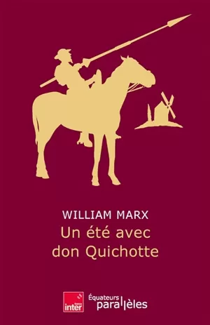 William Marx - Un été avec Don Quichotte